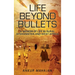 Life Beyond Bullets: Memoir of Life in Rural Afghanistan and West Africa