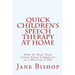 Quick Children's Speech Therapy At Home: How To Help Your Child Speak Correctly in 5 Minutes A Day