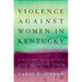 Violence Against Women in Kentucky: A History of U.S. and State Legislative Reform