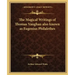 The Magical Writings of Thomas Vaughan Also Known as Eugenius Philalethes