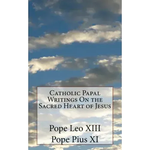 Catholic Papal Writings On the Sacred Heart of Jesus