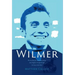 Wilmer: The True Story of a Young Man's Journey from Tragedy to Triumph through the Power of the Mind