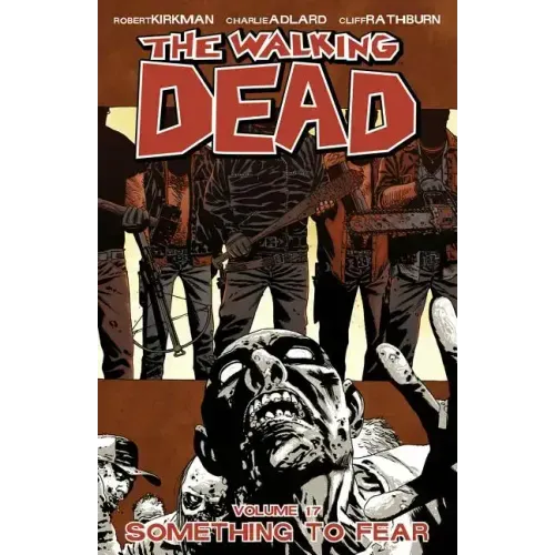 Walking Dead Volume 17: Something to Fear