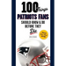 100 Things Patriots Fans Should Know & Do Before They Die