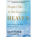 People I Met at the Gates of Heaven: Who Is Going to Be There Because of You?
