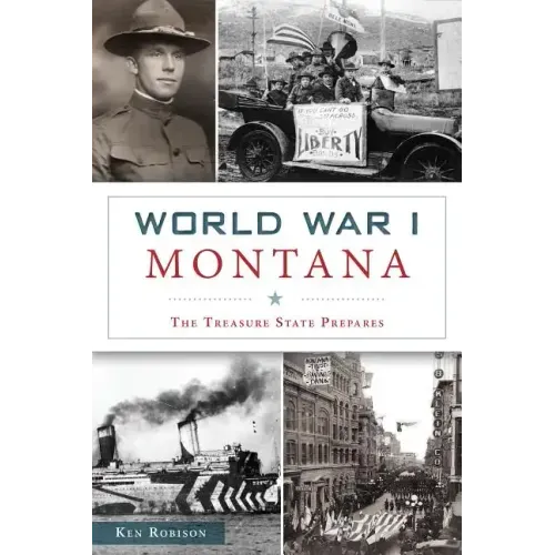 World War I Montana: The Treasure State Prepares