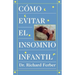 Como Evitar El Insomnio Infantil (Solve Your Child's Sleep Problems)