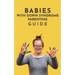 Babies With Down Syndrome Parenting Guide: Raising Your Child from Diagnosis through Adulthood Advice, Information, and Support