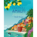 Cucina Di Amalfi: Sun-Drenched Recipes from Southern Italy's Most Magical Coastline