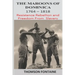 The Maroons of Dominica 1764 - 1818: Resistance Rebellion and Freedom From Slavery