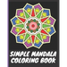 Simple Mandala Coloring Book: With easy large print patterns, it's perfect for beginners, kids, adults and senior citizens - 40 unique mandala image