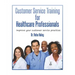 Customer Service Training for Heathcare Professionals: " Improve Your Customer Service Practices"