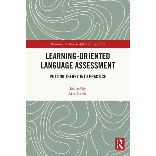 Learning-Oriented Language Assessment: Putting Theory Into Practice