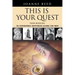 THIS IS YOUR QUEST - Your Mission: To Experience True Happiness Along the Way