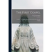 The First Gospel; a Study in the Words of Jesus as Recorded in the Synoptic Gospels