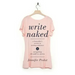 Write Naked: A Bestseller's Secrets to Writing Romance & Navigating the Path to Success