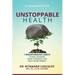 Unstoppable Health: 7 Breakthrough Habits to Feel Younger, Grow Stronger, And Enjoy More Energy