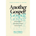 Another Gospel? Participant's Guide: Six Sessions on the Search for Truth in Response to the Claims of Progressive Christianity