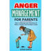 Anger Management for Parents: How to Manage your Emotions & Raise a Happy and Confident Child