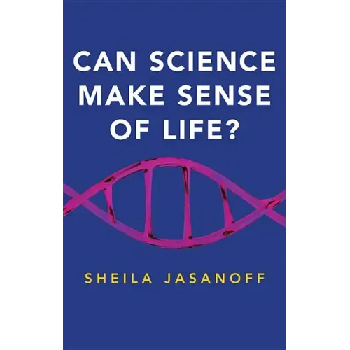 Can Science Make Sense of Life?