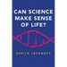 Can Science Make Sense of Life?