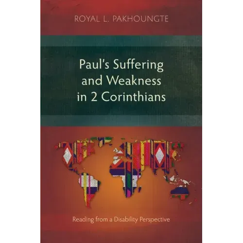 Paul's Suffering and Weakness in 2 Corinthians: Reading from a Disability Perspective