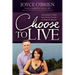 Choose to Live!: Our Journey from Late Stage Cancers to Vibrant Health