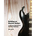 Building an Electric Guitar: A Low Cost Approach for the Home Workshop