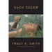 Such Color: New and Selected Poems