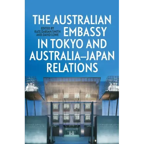 The Australian Embassy in Tokyo and Australia-Japan Relations