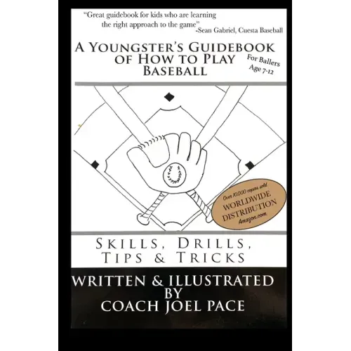 A Youngster's Guidebook of How to Play Baseball: Skills, Drills, Tips & Tricks