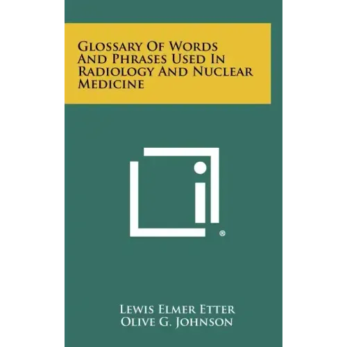 Glossary Of Words And Phrases Used In Radiology And Nuclear Medicine
