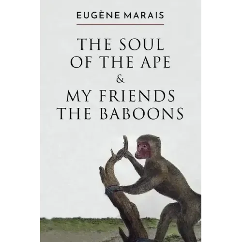 The Soul of the Ape & My Friends the Baboons