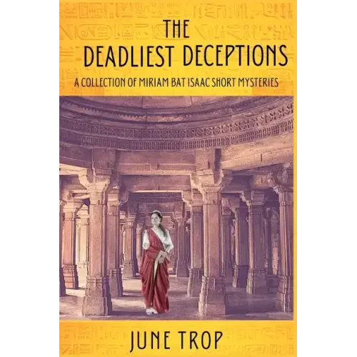 The Deadliest Deceptions: A Collection of Miriam bat Isaac Short Mysteries