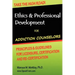 Ethics & Professional Development for Addiction Counselors: Principles, Guidelines & Issues for Training, Licensing, Certification and Re-Certificatio