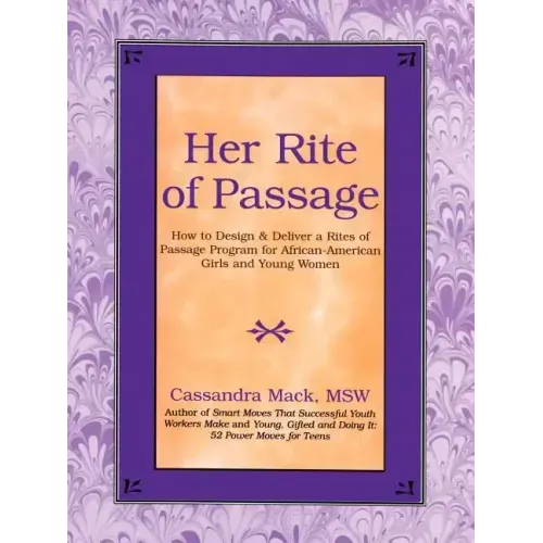Her Rite of Passage: How to Design and Deliver a Rites of Passage Program for African-American Girls and Young Women