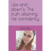 Ups and down's: The truth attaining life confidently