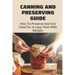 Canning And Preserving Guide: How To Preserve And Use Food For A Long Time With Recipes: Water Bath Canning Tips