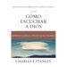 Cómo Escuchar a Dios: Aprenda a Oírlo a Través de Su Palabra