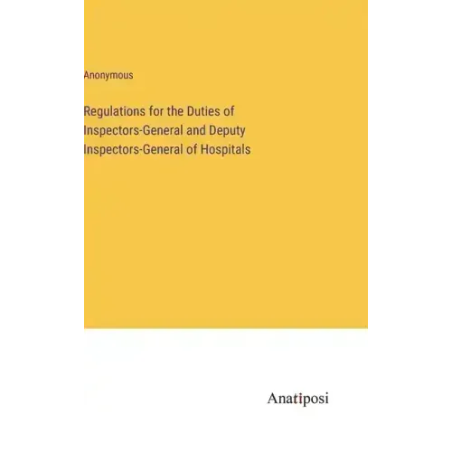 Regulations for the Duties of Inspectors-General and Deputy Inspectors-General of Hospitals