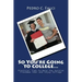 So You're Going to College: Practical Tips to Help You Survive Freshman Year and Enjoy College