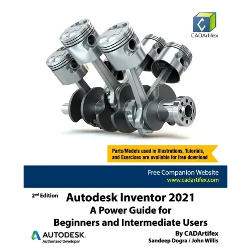 Autodesk Inventor 2021: A Power Guide for Beginners and Intermediate Users