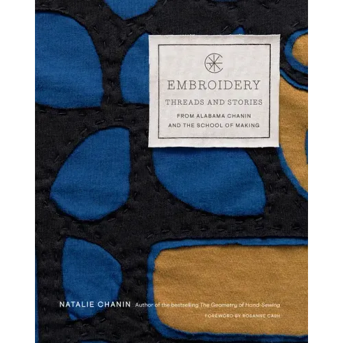 Embroidery: Threads and Stories from Alabama Chanin and the School of Making