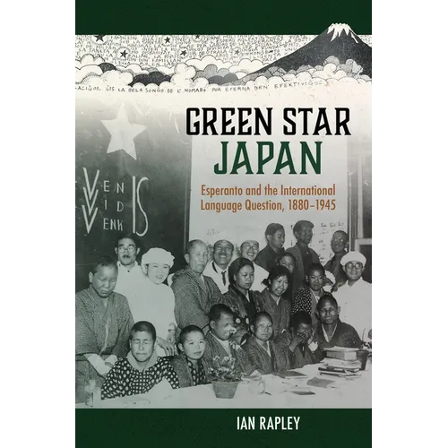 Green Star Japan: Esperanto and the International Language Question, 1880-1945