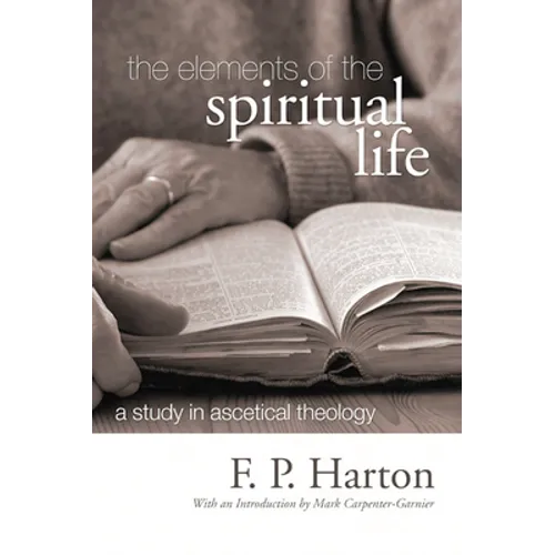 The Elements of the Spiritual Life: A Study in Ascetical Theology