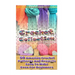 Crochet Collection: 50 Amazing Crochet Patterns And Projects Easy To Make Even F: (Tunisian Crochet, Quick Crochet, Hats And Scarves, Croc
