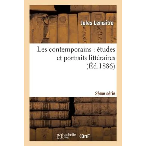 Les contemporains 2e série: études et portraits littéraires