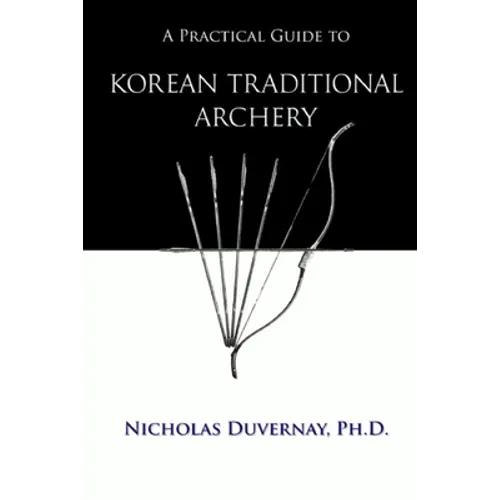 A Practical Guide to Korean Traditional Archery