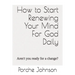 How To Start Renewing Your Mind For God Daily: Aren't you ready for a change?