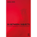In Between Subjects: A Critical Genealogy of Queer Performance